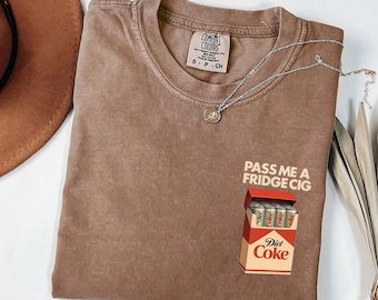 pass me a fridge cig Shirt, Diet Coke lover, Diet Coke t-shirt,  I Need A Diet Coke, Gift For Mom, Soda Lover Shirt, Diet Coke T-shirt