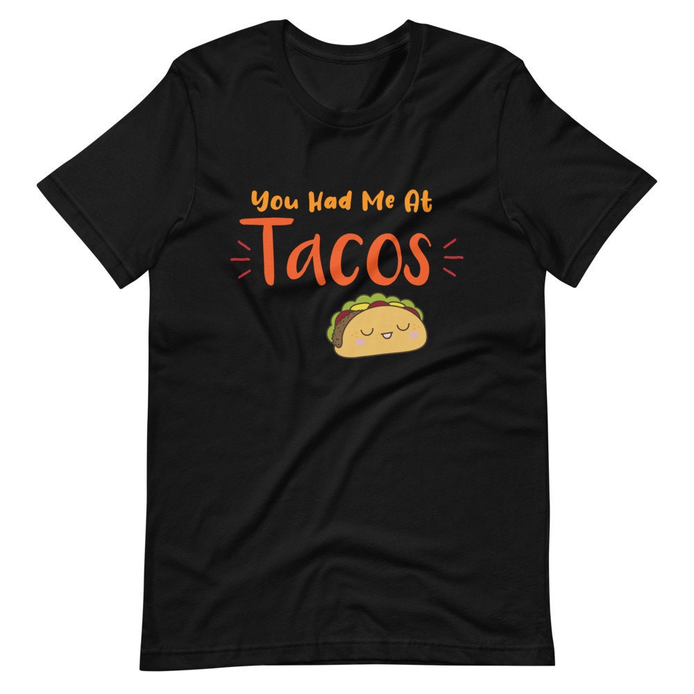 You had me at tacos shirt taco tuesday mexican food taco | Etsy