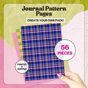 May include: A stack of journal pattern pages with a blue plaid design, pink lined paper, and green checkered paper. The image includes the text "Journal Pattern Pages" and "Create Your Own Pack!" A circle reads "56 Pieces."
