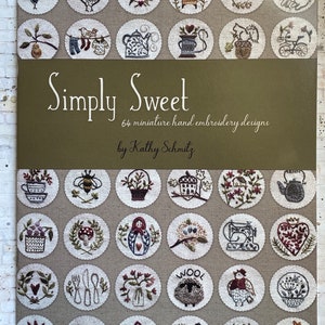SIMPLY SWEET by Kathy Schmitz, Thread Option, 64 Miniature Embroidery Designs to hand embroider, Optional DMC Floss Mix as shown, ships fast