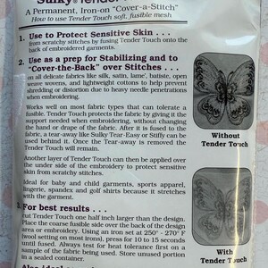 May include: A package of Sulky Tender Touch, a permanent, iron-on "Cover-a-Stitch" fusible mesh. The packaging includes instructions for use, including protecting sensitive skin and stabilizing stitches. The package shows a butterfly design with and without the Tender Touch.
