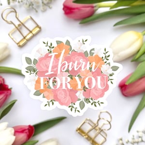 I burn for you Sticker, Love Quote Sticker Blumen, Laptop Sticker, Scrapbook Sticker, Blumen Sticker