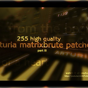 Könnte beinhalten: Nahaufnahme eines Synthesizers mit einem digitalen Display, das "1139" anzeigt. Der Text "255 high quality arturia matrixbrute patches part III" ist über das Bild gelegt. Der Text "watch it at youtube https://youtu.be/uG82TvJbxO4" befindet sich am unteren Rand des Bildes.