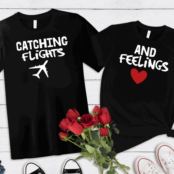 Catching Flights and Catching Feelings Matching Couple T-Shirts/Valentines Day Shirts/Cute Fun T Shirts