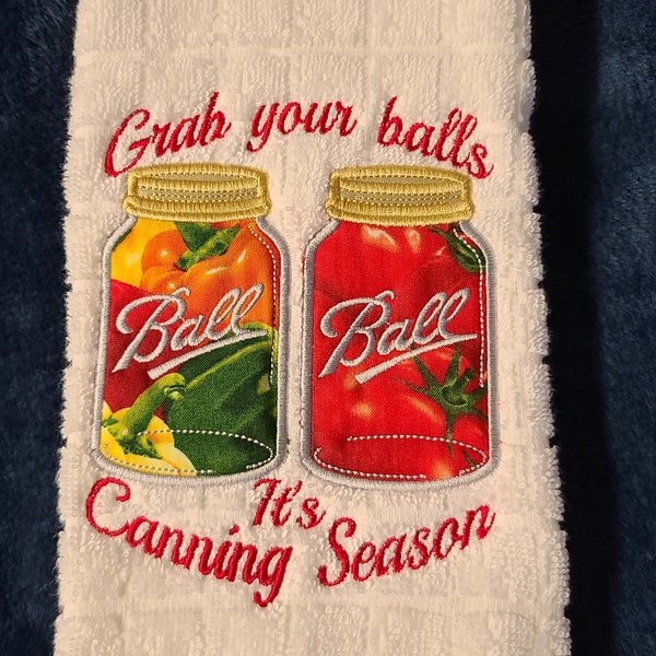 Grab your Balls It's Canning Season Embroidered Kitchen Towel