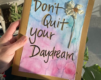 Don't Quit Your Daydream Handpainted Decorative Art Journal, Inspiring Quotes, Moleskine Journal w/ Original Artwork and Dried Flower
