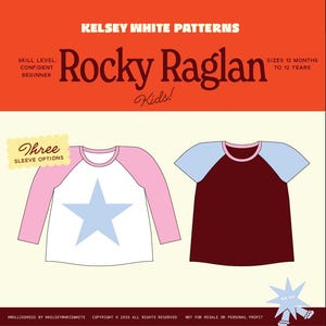 May include: A sewing pattern titled Rocky Raglan Kids by Kelsey White Patterns for sizes 12 months to 12 years. The image displays two raglan shirt illustrations: one white with pink long sleeves and a light blue star, and one maroon with light blue short sleeves.