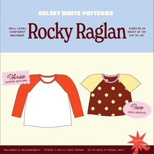 May include: A sewing pattern titled Rocky Raglan by Kelsey White Patterns for sizes 00-34, waist 24-54 inches, and hip 34-64 inches. It features two raglan shirt illustrations: one white with orange sleeves and one brown with yellow polka dots.