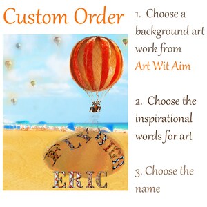 CUSTOM PERSONALIZED DESIGN: Create with our art work as back ground, and Choose your inspirational wording