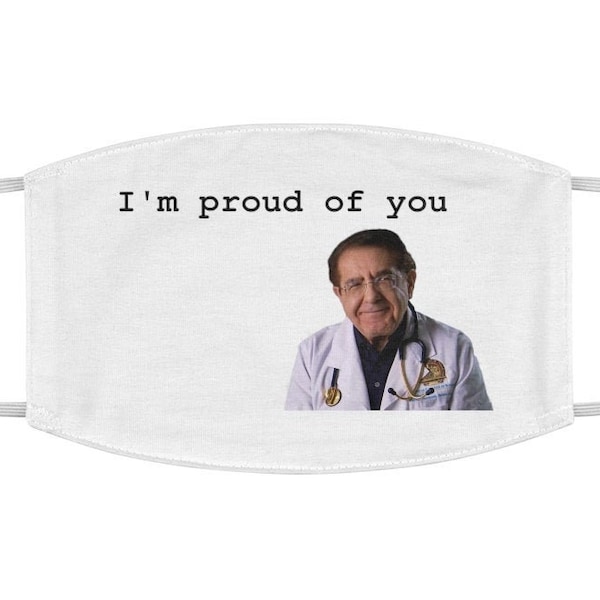I'm Proud of You Quote from Dr Now of My 600 lb Life Face Mask | Dr. Nowzaradan Inspirational Funny