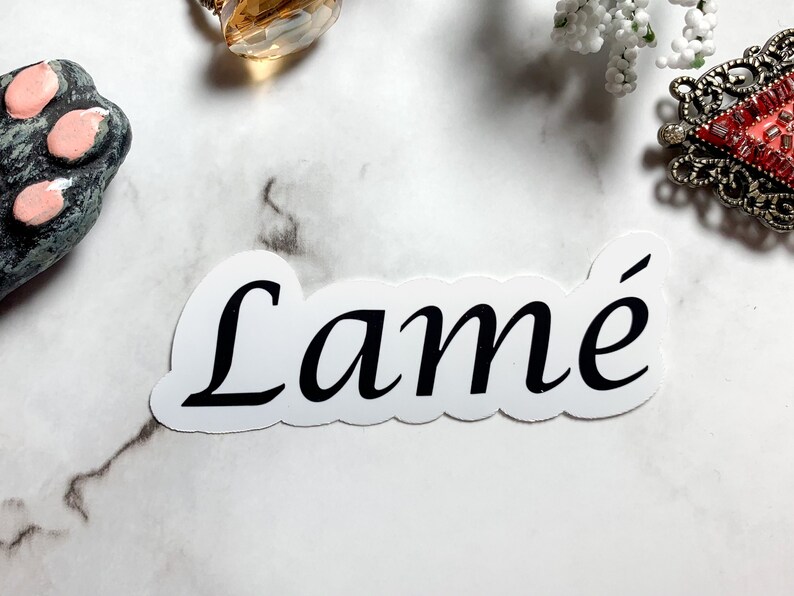 Humorous Vinyl Decal Sticker Lame\u2019 3.5x1.3 in