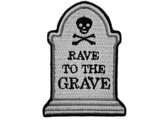 Rave to the Grave Embroidered Patch | Iron-On