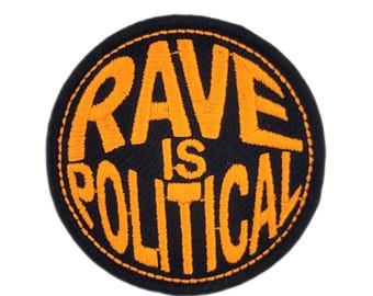 Rave is Political - Fluorescent EDM/Rave Embroidered Patch | Iron-On Applique