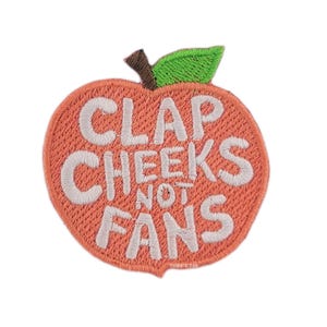 Clap Cheeks Not Fans Peach | Embroidered Patch