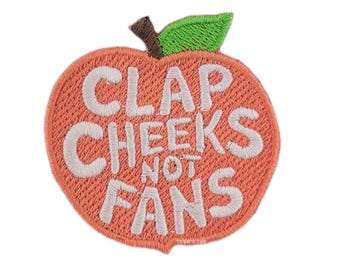 Clap Cheeks Not Fans Peach | Embroidered Patch