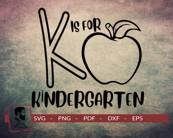 Kids Saying Svg Dxf Eps Png Pdf Teacher Design Svg Back To School Svg Girl Apple Svg Funny Boy Quote Svg K Is For Kindergarten Svg