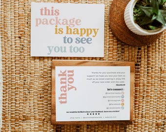 May include: Two rectangular white cards with text. The top card reads this package is happy to see you too in pink, yellow, and blue. The bottom card features thank you in pink and includes social media icons and text for feedback.
