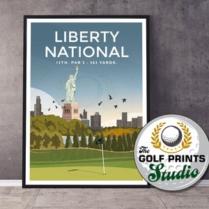 May include: A retro-style poster for Liberty National Golf Course, featuring a green golf course with a flag in the foreground, a cityscape in the background, and the Statue of Liberty in the distance. The poster is titled "Liberty National" and includes the text "13th. Par 5 - 563 Yards."