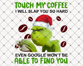 Free Free 340 Touch My Coffee Grinch Svg Free SVG PNG EPS DXF File