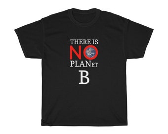 There is No Planet B, Unisex Heavy Cotton Tee Shirt. Gifts for Her. Gifts for Him.