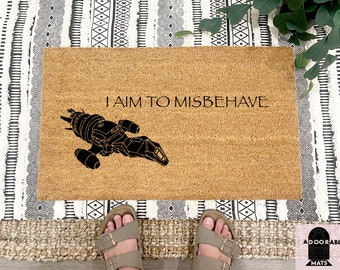 Firefly Serenity Inspired Doormat - I Aim to Misbehave | Firefly Welcome Doormat |Firefly House Gift | House Warming Gift for Firefly Fans