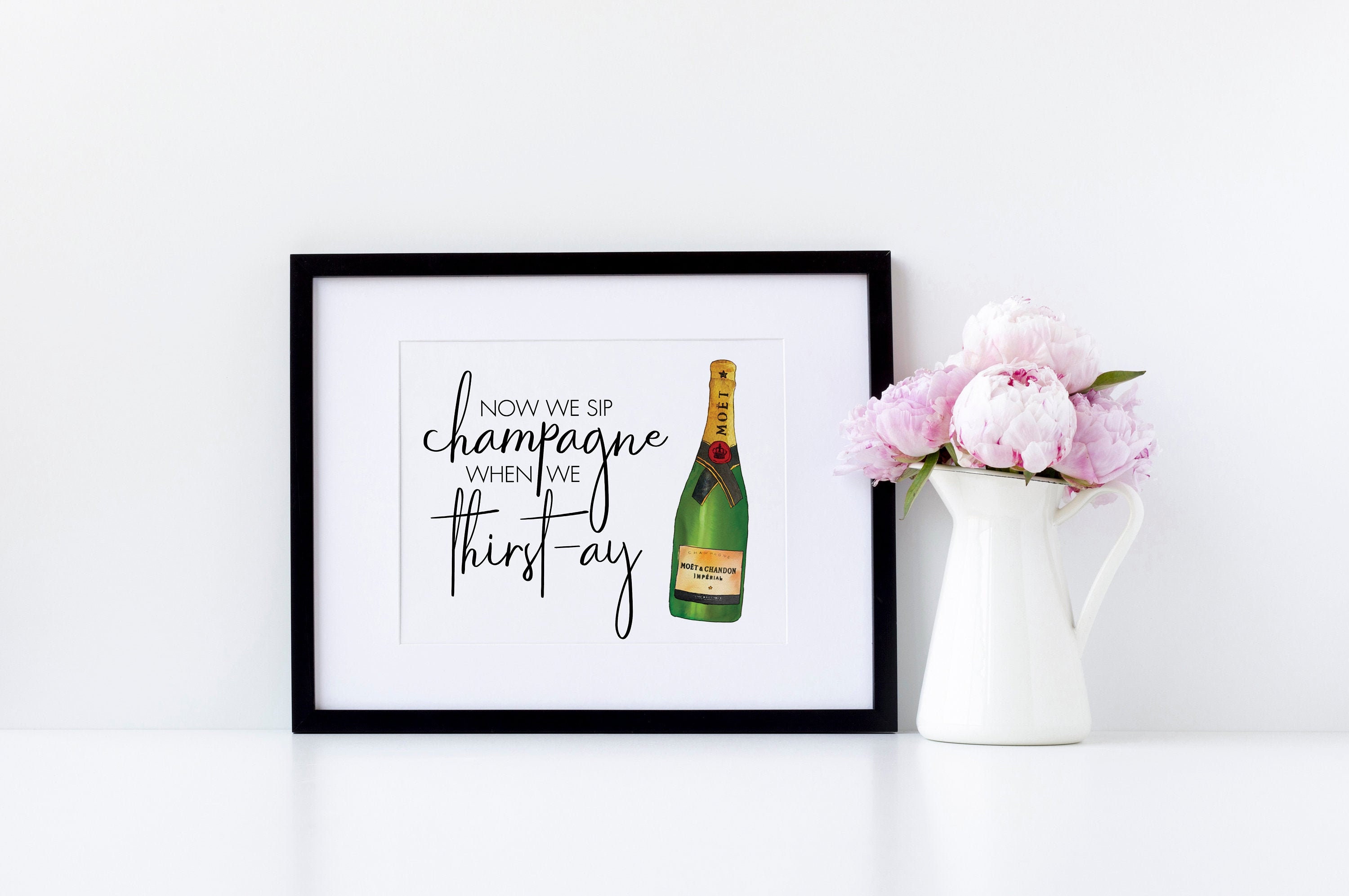 Instant Download Now We Sip Champagne When We Thirstay Etsy