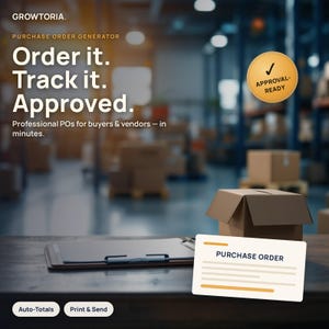 May include: A digital graphic for Growtoria Purchase Order Generator featuring text: Order it. Track it. Approved. Professional POs for buyers & vendors - in minutes. Includes an approval-ready badge, a clipboard, and a purchase order document.