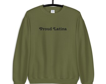 Embroidered Proud Latina Unisex fit Sweatshirt, Latina Magic Sweatshirt, Latina Power, Latina af, Cute Sweatshirt, Latina Owned, Latinx