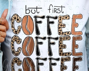 But First Coffee PNG, Leopard Coffee Sublimation Design, Coffee Lover Shirt Graphic, Cheetah Print, Digital Download