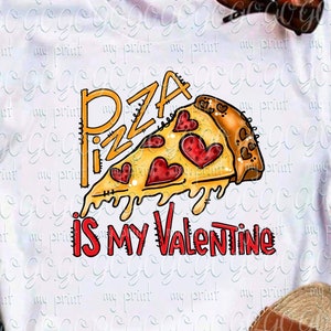Pizza Is My Valentine PNG, Funny Foodie Valentine Sublimation Design