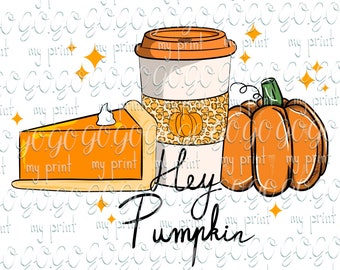 Hey Pumpkin PNG, Pumpkin Spice Latte PNG, Fall Pie Sublimation Design, Autumn Pumpkin Shirt Digital Download