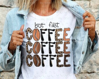But first coffee png Cheetah sublimation Leopard coffee clipart Drink latte Digital download for sublimation Iced Shirt designs