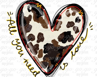 Cowhide Heart Png Western Cow Png Print Cowhide Descargar archivo digital Camiseta Día de las Madres San Valentín Corazón Sublimación Todo lo que necesitas es amor