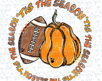 Tis The Season PNG, Fall Football Pumpkin PNG, Autumn Sublimation Design, Thanksgiving Football Shirt Digital Download