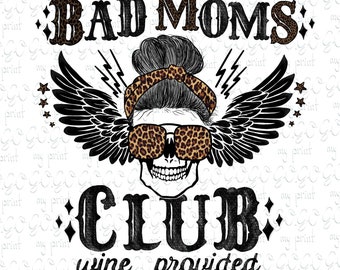 Bad Moms Club Sublimation Png, Sublimation Design Download, Mama Skull Png, Leopard Messy Bun, Rock n Roll Tshirt, Svg no File