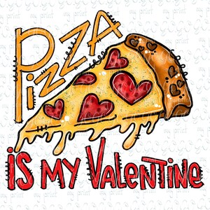 Valentines day png Pizza Is my valentine sublimation designs downloads for kids Funny valentine Pizza png clipart T-shirts Digital art