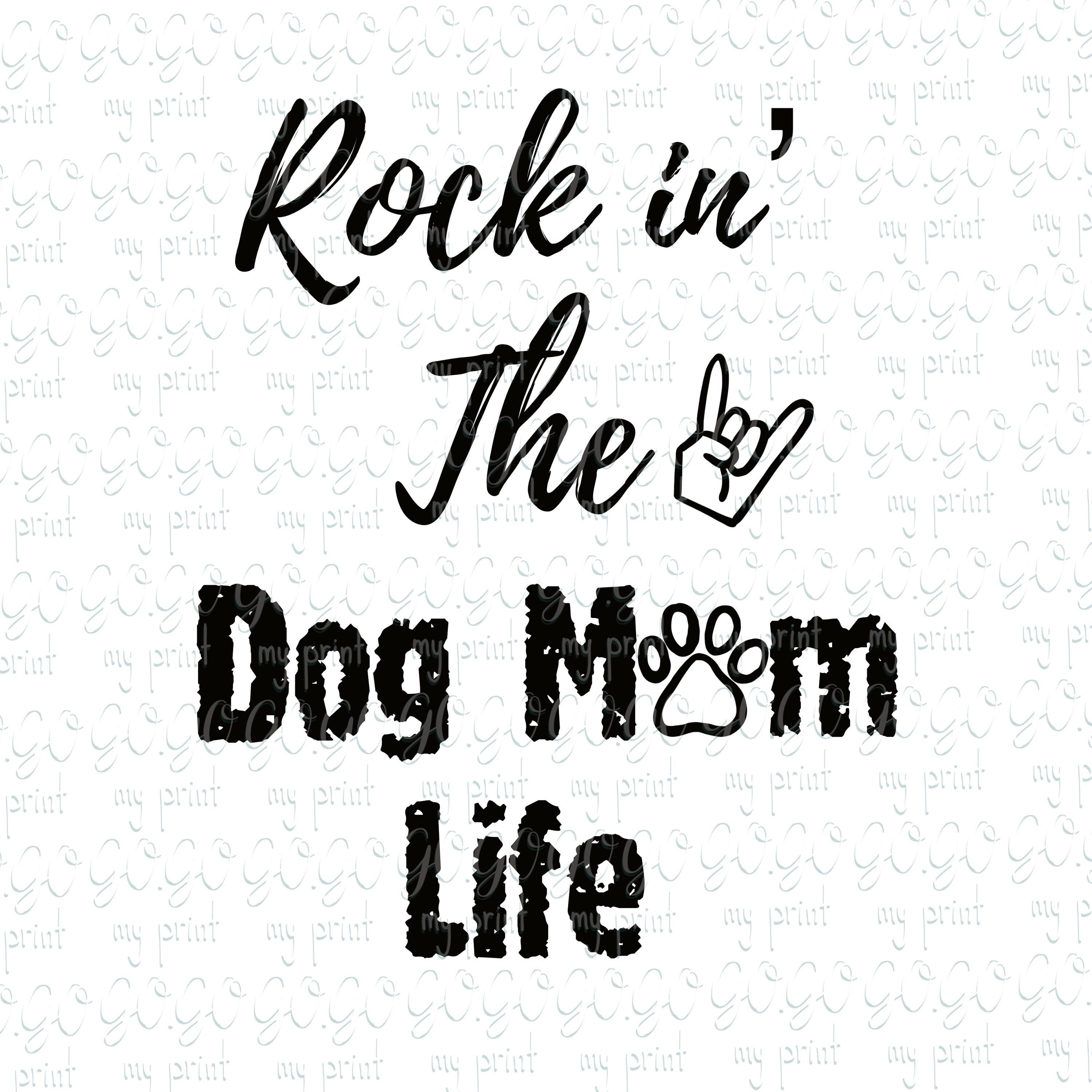 Rockin the Dog Mom Life Png Momlife Png Dog Mama Fur Mama Png Sublimation Designs Download T-Shirt Designs svg no file