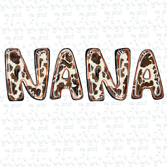 Nana Png File Western Cow Png Print Mama Png Design Nana Sublimation Cowhide Png Download Mothers Day svg no file