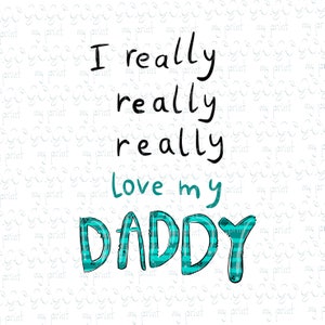 I Love My Dad Png Girl Dad File Fathers Day Png Funny Quotes Sayings Sublimation T-Shirt Designs svg no file