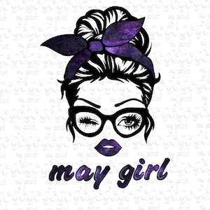 May include: A black and white illustration of a woman with a messy bun, wearing glasses and a purple bandana. The text "may girl" is written below the image in a purple and white galaxy print.
