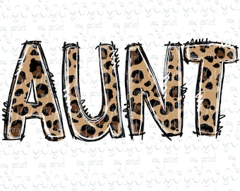 Leopard Print AUNT Design – Hand Drawn Lettering for Shirts & Gifts – Digital PNG Download