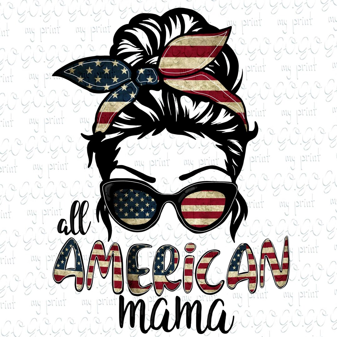 Fourth of July Png All American Mama Png Files Patriotic 4th of July ...