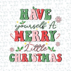Christmas png files Have Yourself a Merry Little Christmas png Retro letters Happy new year sublimation design Digital download