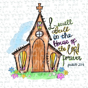 Church Sublimation PNG Design, Religious Easter Png, Baptism File Digital Download, Religion Sayings, Christian Hymn Quotes, Psalm 23:6