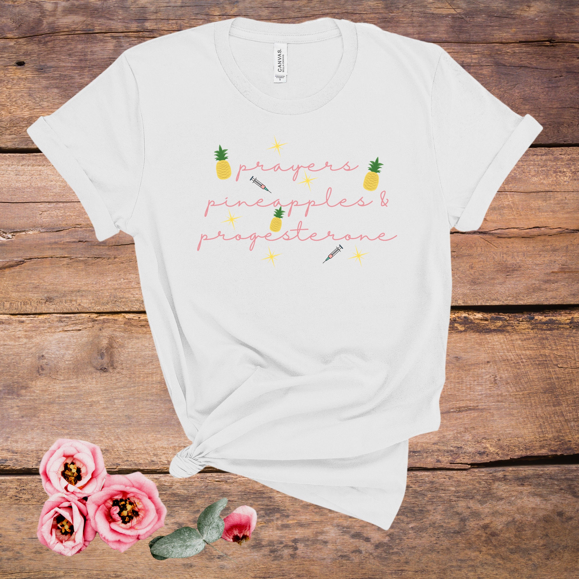IVF Shirt, Prayers, Pineapples, and Progesterone, IVF Gift, Lucky