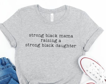 Strong Black Mama Shirt, Black Mothers Day Gift for Black Woman, Black Pride Shirt, African American Woman, Baby Shower Gift for New Mom