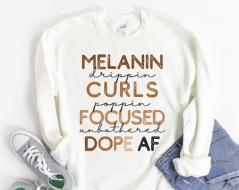 Dope AF Melanin Sweatshirt, Black Girl Sweatshirt, Dope Black Mom Pullover, Crewneck, Gift for Black Mom, Sister, Best Friend, Magic, Shirt