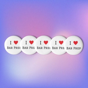 May include: Five white round buttons with red hearts and the text "I ♥ BAR PREP" on each button.