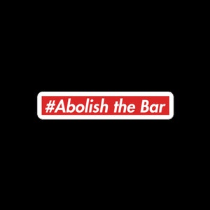 May include: A rectangular sticker with a white border and the text "#Abolish the Bar" in white letters on a red background. The sticker is set against a solid black backdrop.