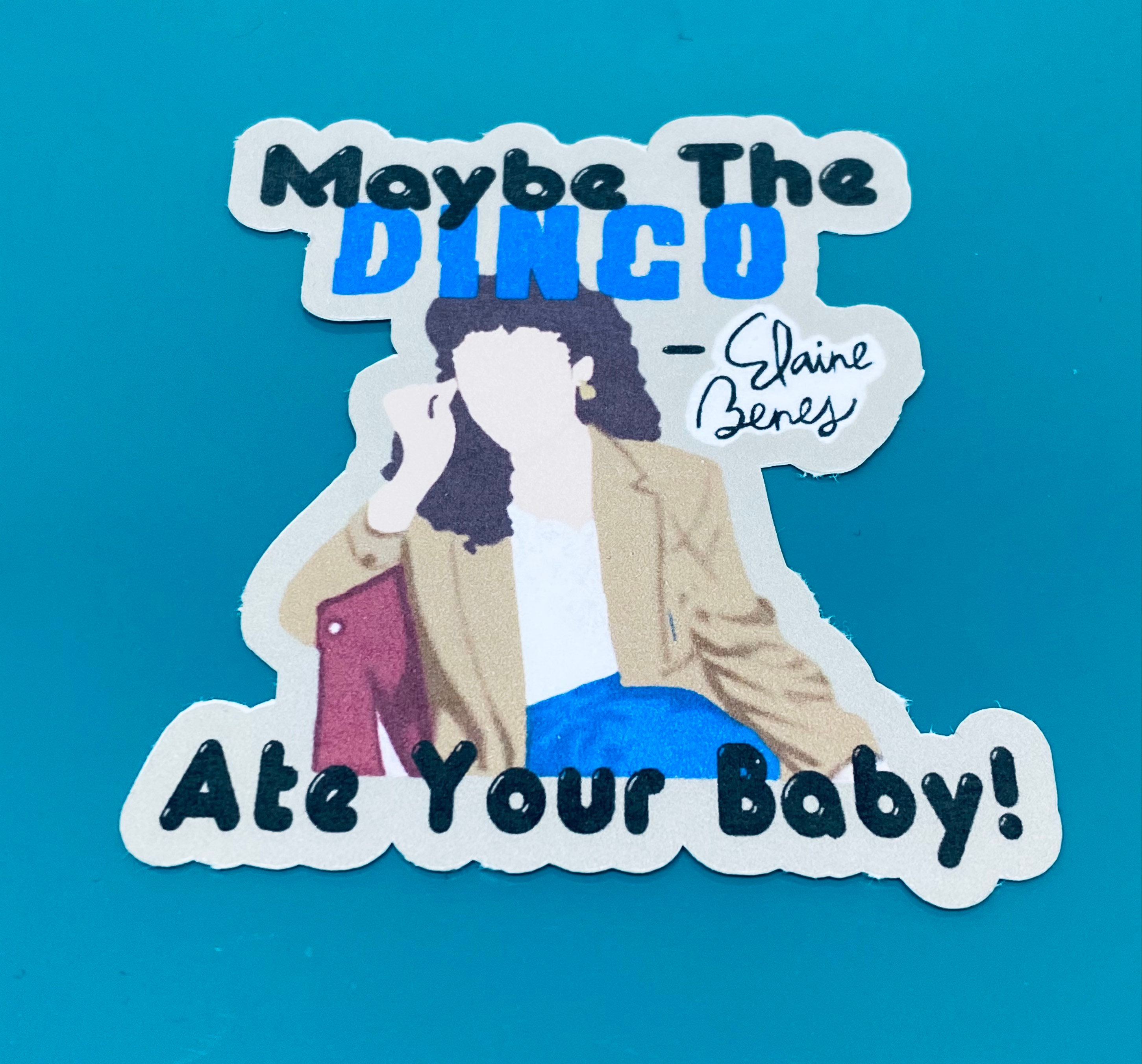 Maybe The Dingo Ate Your Baby. Elaine Benes. Sticker. | Etsy